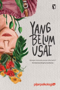 Image of YANG BELUM USAI: KENAPA MANUSIA PUNYA LUKA BATIN?